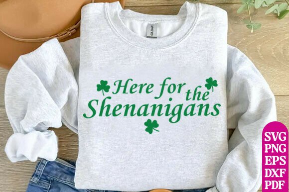 Here for the Shenanigans SVG: Graphics & T-Shirt Designs